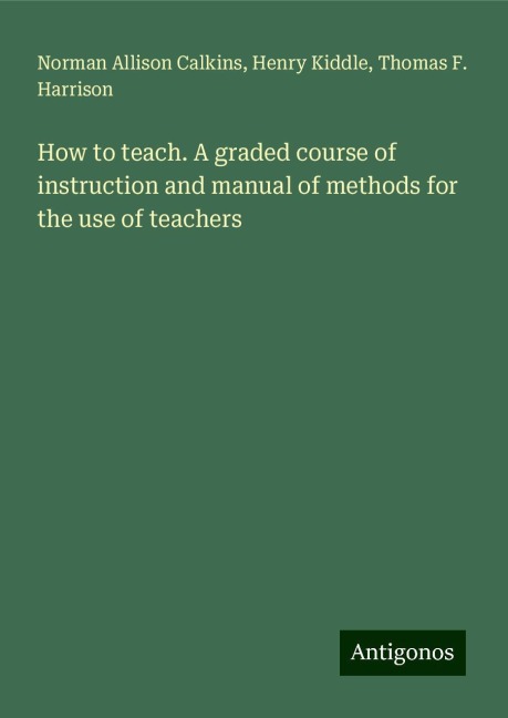 How to teach. A graded course of instruction and manual of methods for the use of teachers
