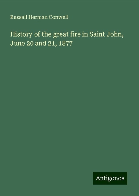 History of the great fire in Saint John, June 20 and 21, 1877