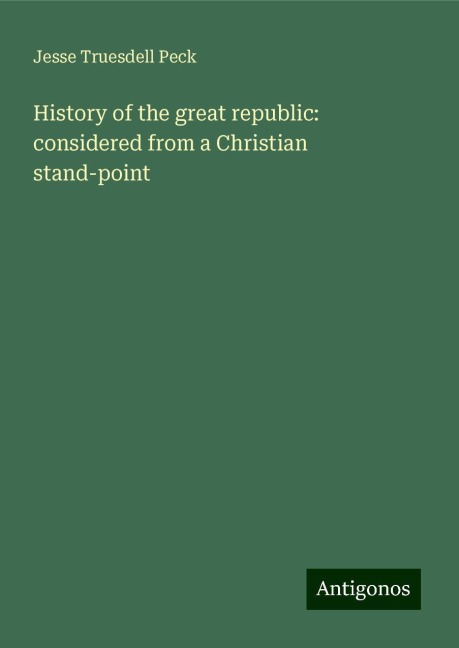 History of the great republic: considered from a Christian stand-point
