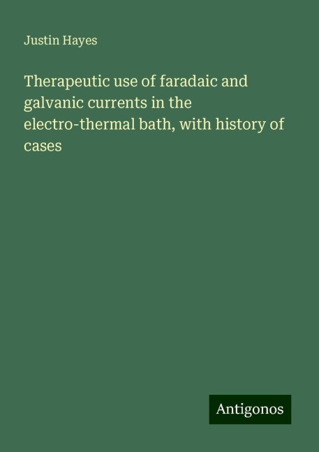 Therapeutic use of faradaic and galvanic currents in the electro-thermal bath, with history of cases
