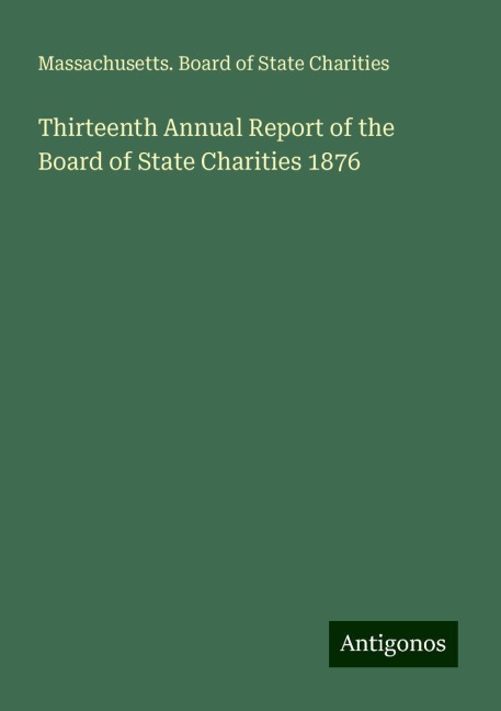 Thirteenth Annual Report of the Board of State Charities 1876