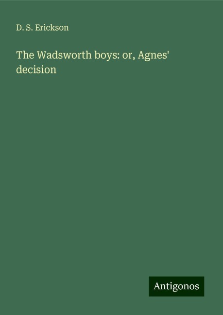 The Wadsworth boys: or, Agnes decision