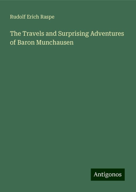 The Travels and Surprising Adventures of Baron Munchausen
