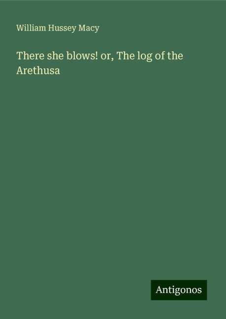 There she blows! or, The log of the Arethusa