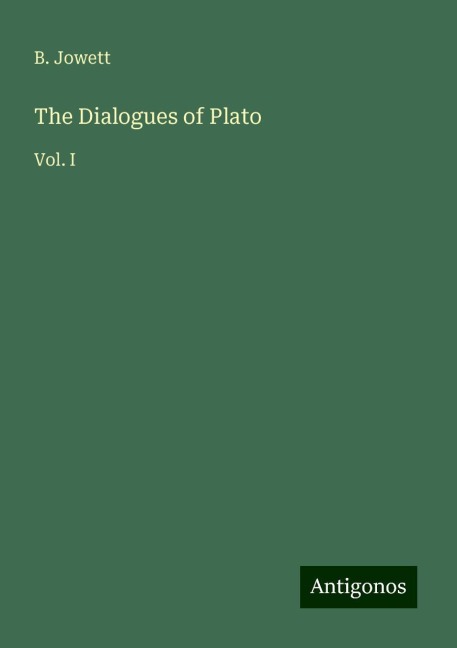The Dialogues of Plato: Vol. I