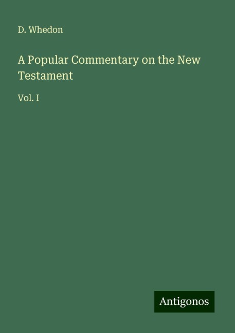 A Popular Commentary on the New Testament: Vol. I