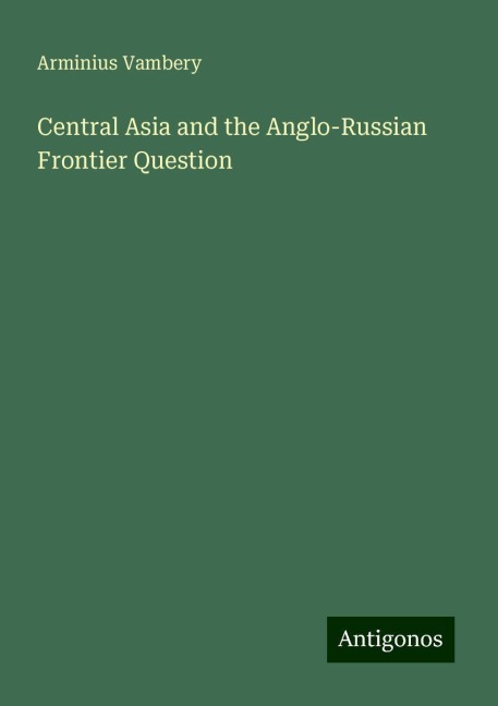 Central Asia and the Anglo-Russian Frontier Question