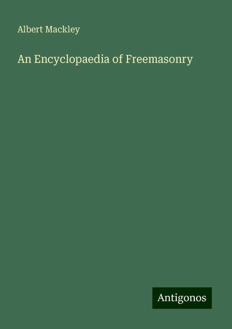 An Encyclopaedia of Freemasonry
