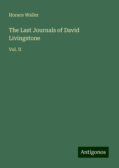 The Last Journals of David Livingstone: Vol. II