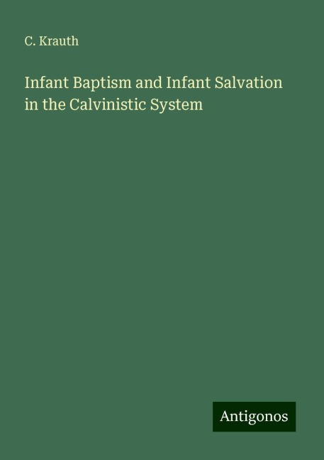 Infant Baptism and Infant Salvation in the Calvinistic System