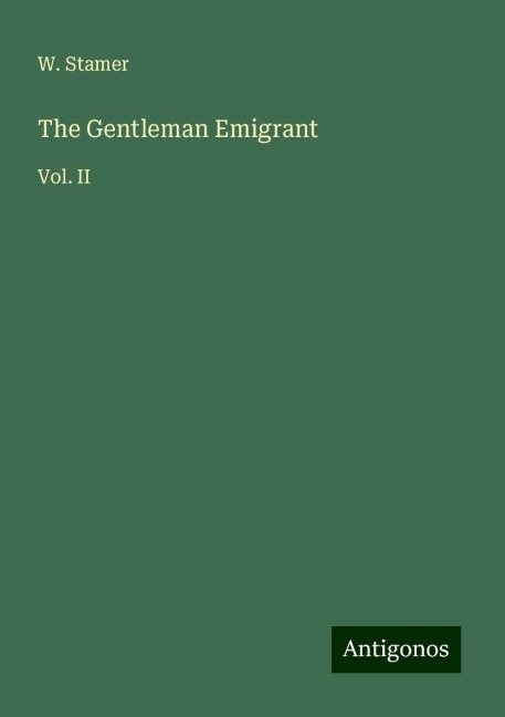 The Gentleman Emigrant: Vol. II