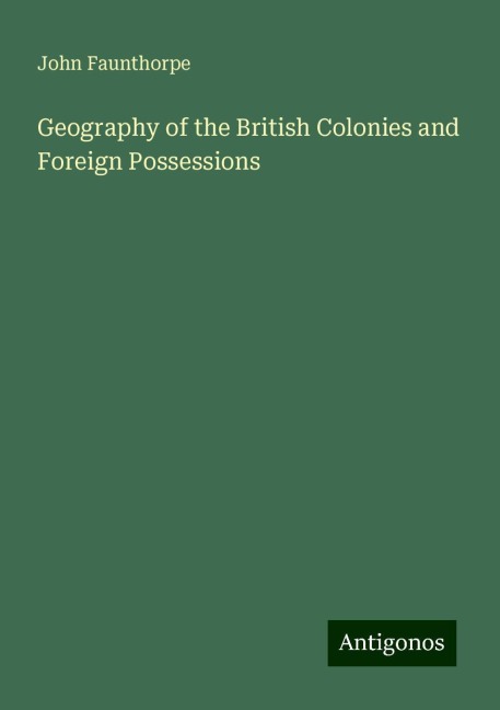 Geography of the British Colonies and Foreign Possessions