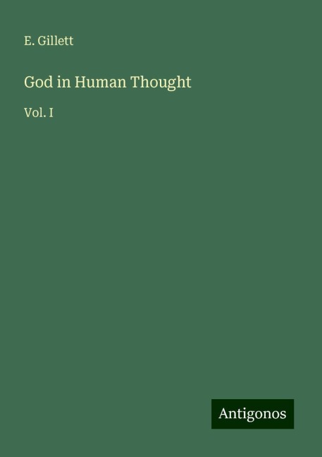 God in Human Thought: Vol. I