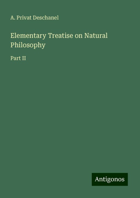 Elementary Treatise on Natural Philosophy: Part II