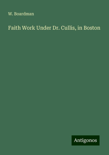 Faith Work Under Dr. Cullis, in Boston