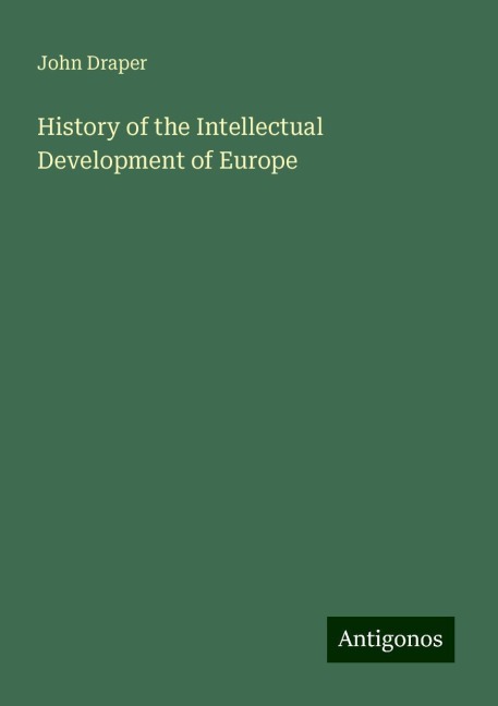 History of the Intellectual Development of Europe