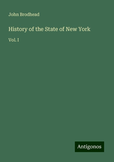 History of the State of New York: Vol. I