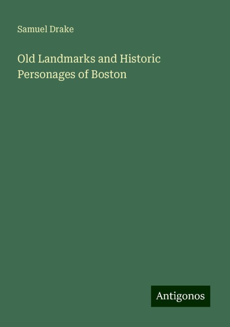 Old Landmarks and Historic Personages of Boston