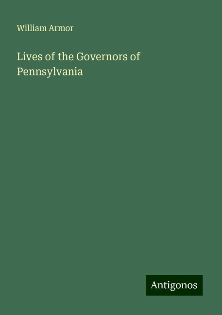 Lives of the Governors of Pennsylvania