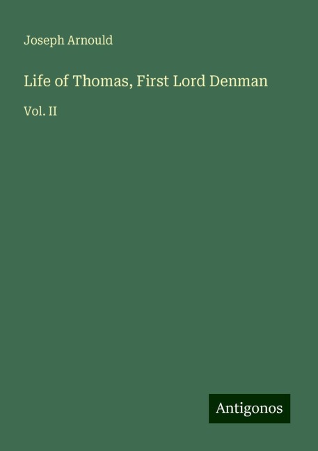 Life of Thomas, First Lord Denman: Vol. II