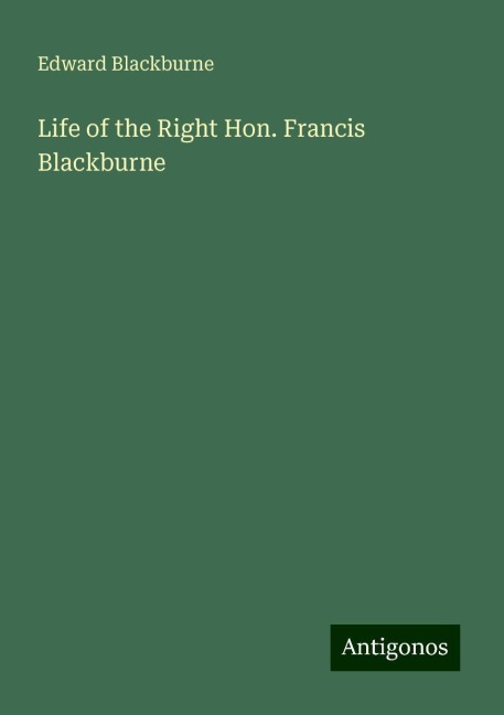 Life of the Right Hon. Francis Blackburne
