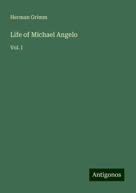 Life of Michael Angelo: Vol. I