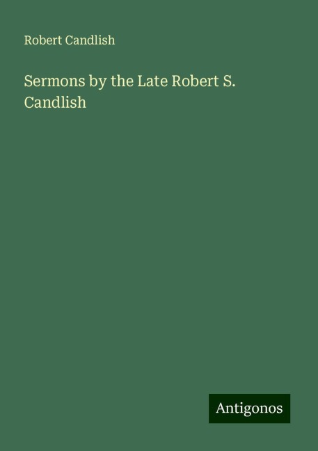 Sermons by the Late Robert S. Candlish