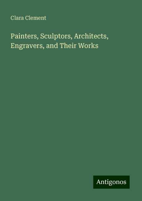 Painters, Sculptors, Architects, Engravers, and Their Works
