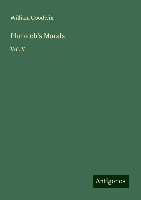 Plutarchs Morals: Vol. V