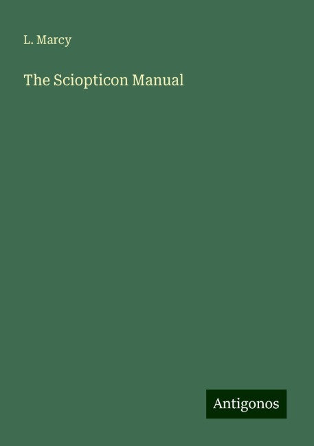 The Sciopticon Manual