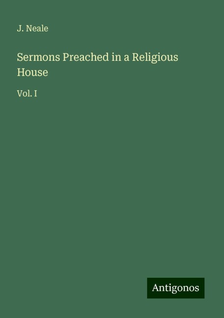 Sermons Preached in a Religious House: Vol. I