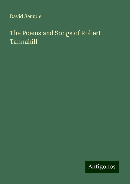 The Poems and Songs of Robert Tannahill