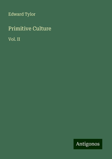 Primitive Culture: Vol. II