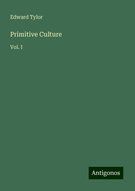 Primitive Culture: Vol. I