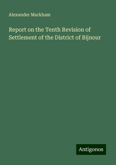 Report on the Tenth Revision of Settlement of the District of Bijnour