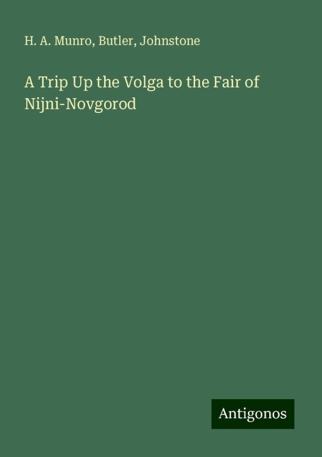 A Trip Up the Volga to the Fair of Nijni-Novgorod
