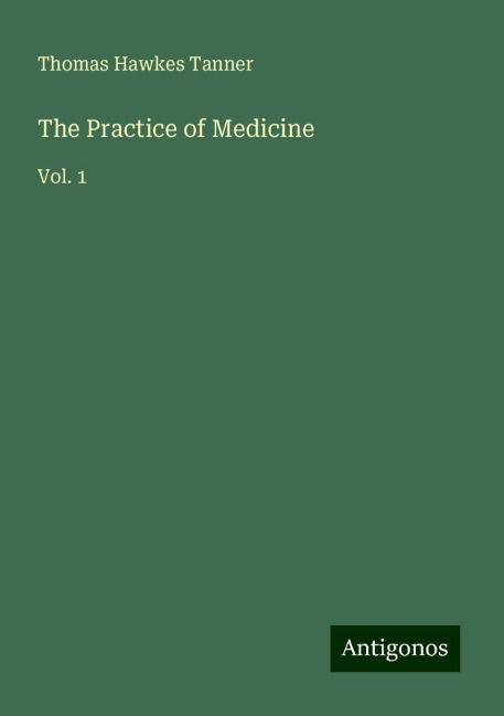 The Practice of Medicine: Vol. 1