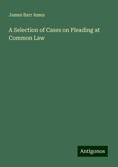 A Selection of Cases on Pleading at Common Law