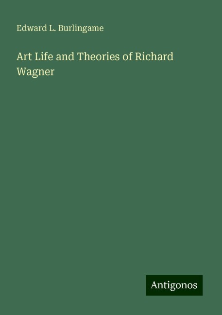 Art Life and Theories of Richard Wagner