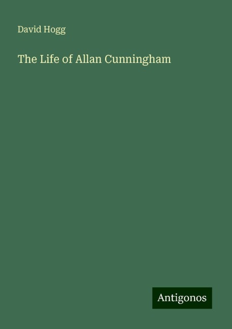 The Life of Allan Cunningham