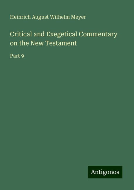 Critical and Exegetical Commentary on the New Testament: Part 9