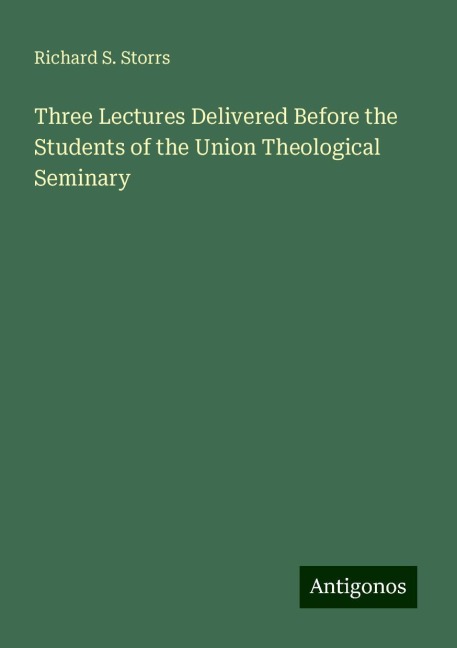 Three Lectures Delivered Before the Students of the Union Theological Seminary
