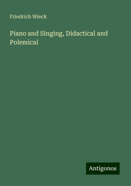 Piano and Singing, Didactical and Polemical