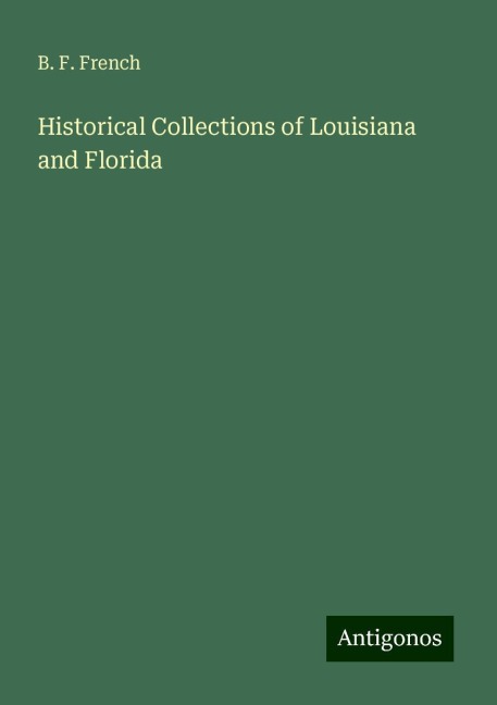 Historical Collections of Louisiana and Florida