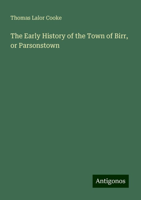 The Early History of the Town of Birr, or Parsonstown
