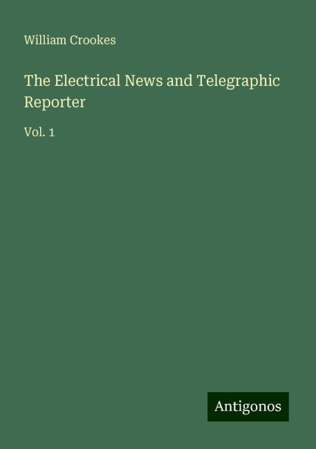 The Electrical News and Telegraphic Reporter: Vol. 1