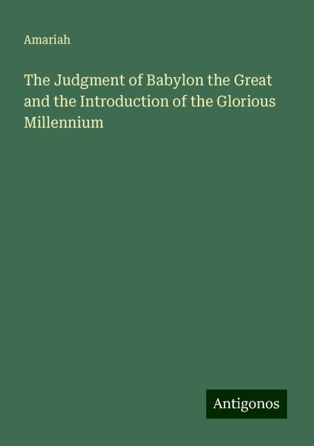 The Judgment of Babylon the Great and the Introduction of the Glorious Millennium