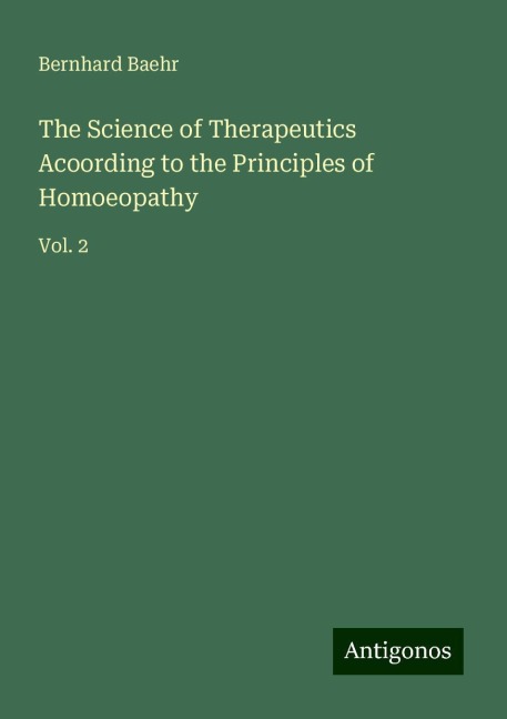 The Science of Therapeutics Acoording to the Principles of Homoeopathy: Vol. 2