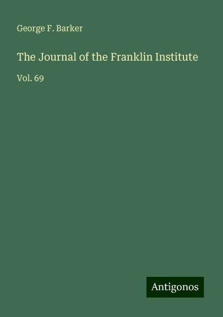 The Journal of the Franklin Institute: Vol. 69