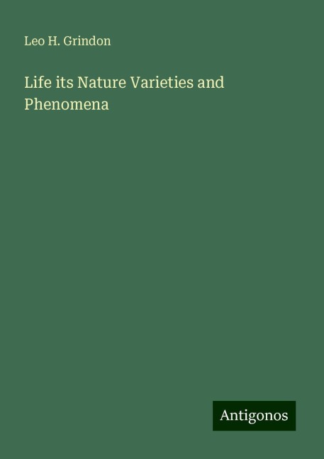 Life its Nature Varieties and Phenomena